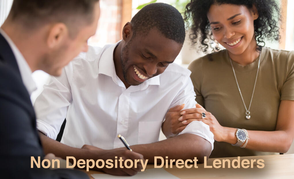 With a Non depository direct lender you get a mortgage advisor to help you from start to finish on the loan.