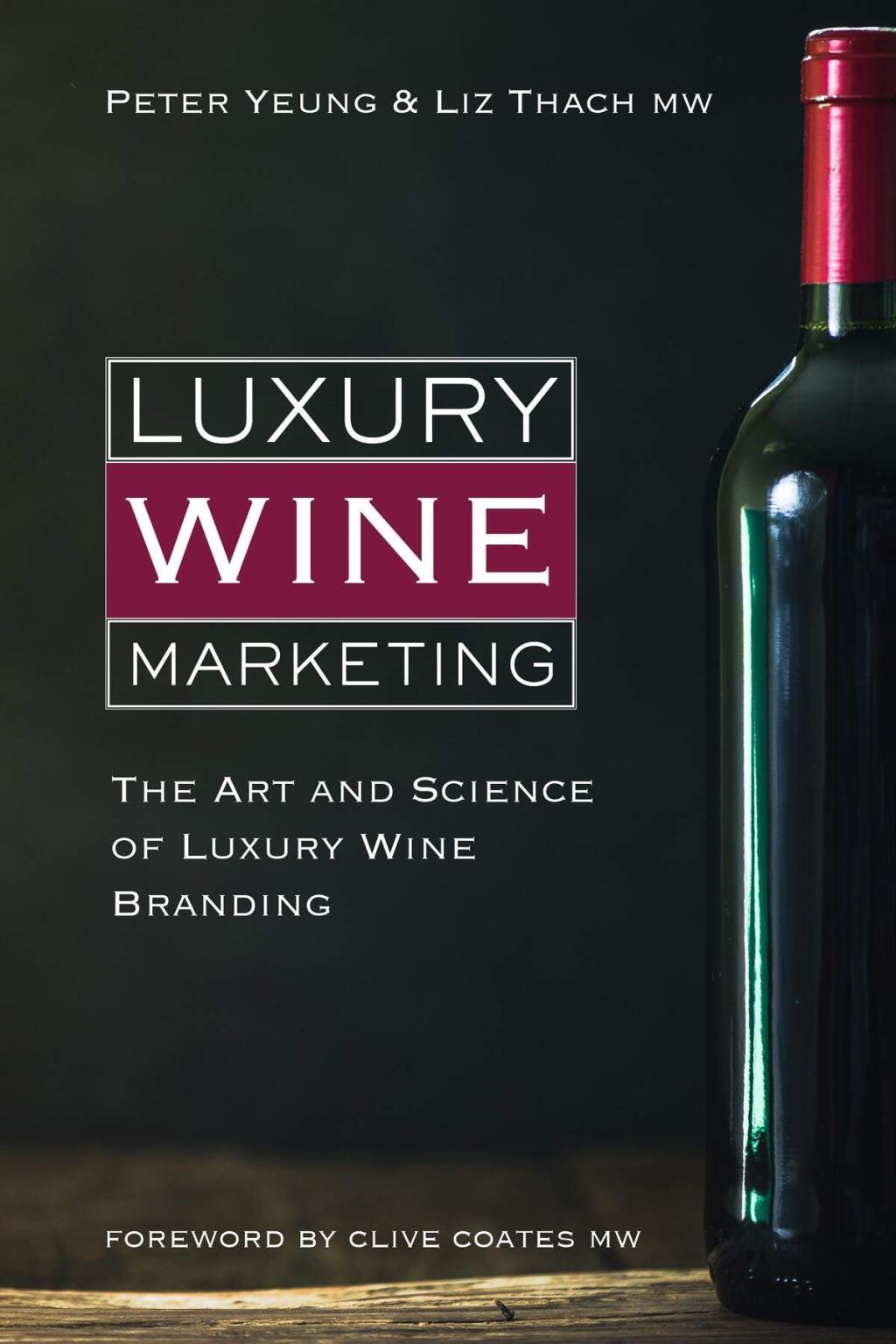 'Luxury Wine Marketing,' a new book by Peter Yeung and Liz Thach may pique the interest of collectors. (Peter Yeung and Liz Thach)
