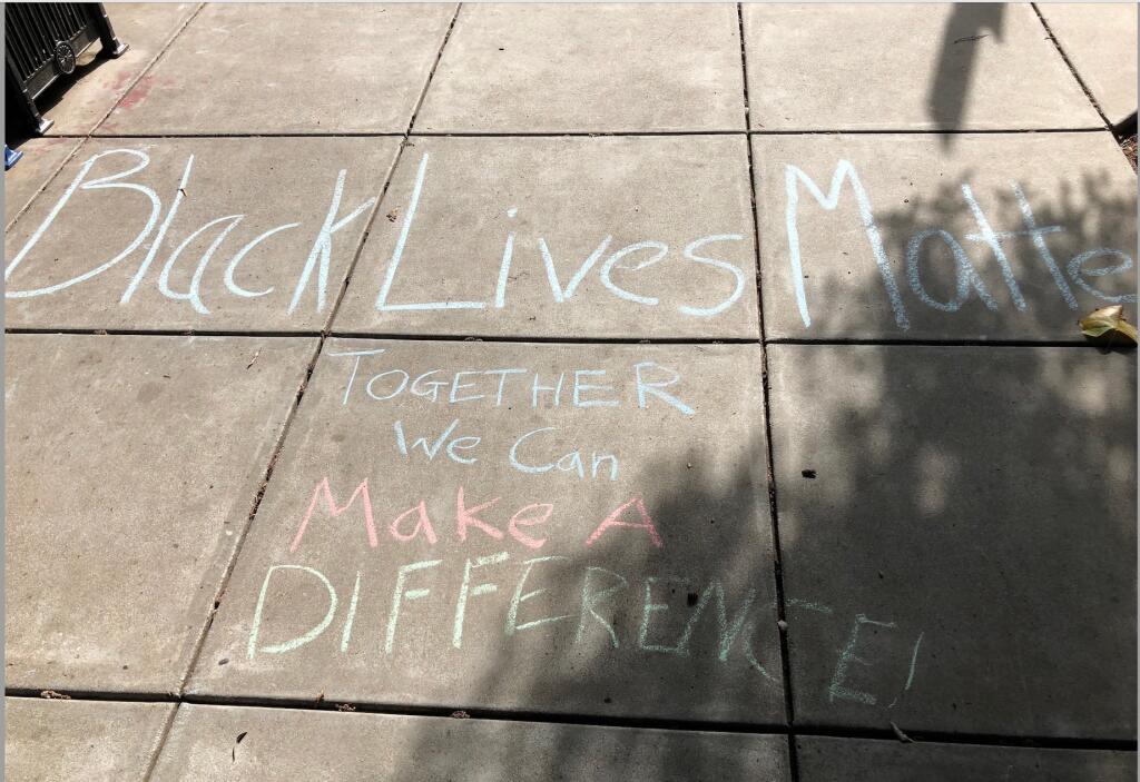 During nationwide protests demanding racial just last summer, some Healdsburg residents expressed their feelings with chalk on concrete. (Photo: Steve Martin.)