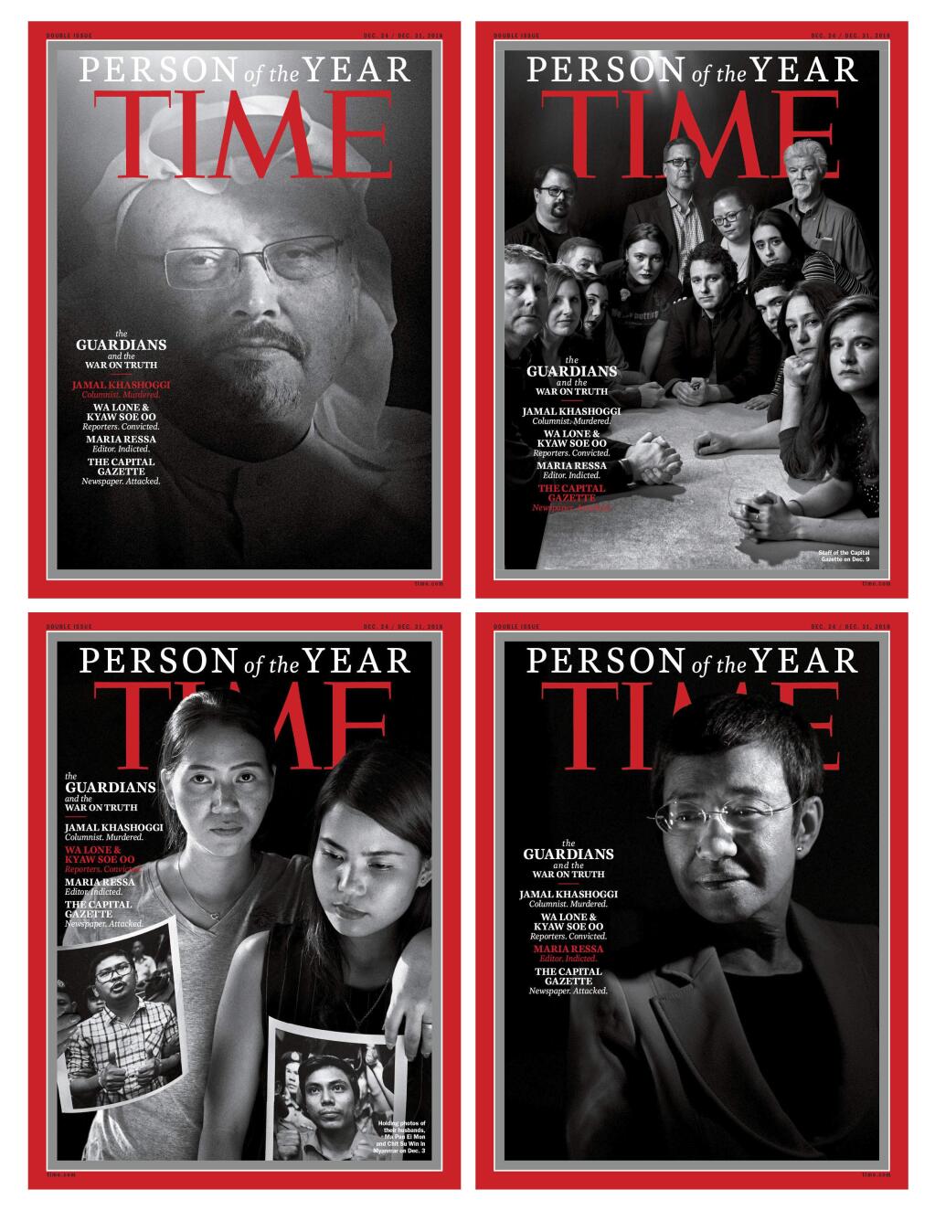 This combination photo provided by Time Magazine shows their four covers for the 'Person of the Year,' announced Tuesday, Dec. 11, 2018. The covers show Jamal Khashoggi, top left, members of the Capital Gazette newspaper, of Annapolis, Md., top right, Wa Lone and Kyaw Soe Oo, bottom left, and Maria Ressa. The covers, which Time called the “guardians and the war on truth,” were selected 'for taking great risks in pursuit of greater truths, for the imperfect but essential quest for facts that are central to civil discourse, for speaking up and speaking out.' (Time Magazine via AP)