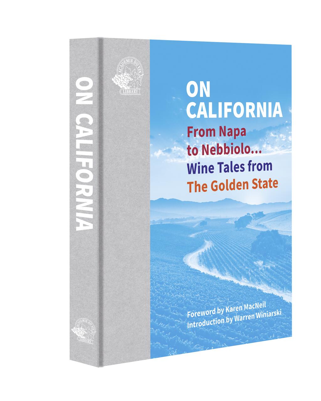 “On California” chronicles the challenges and triumphs of Golden State wine. (Academie du Vin Library)