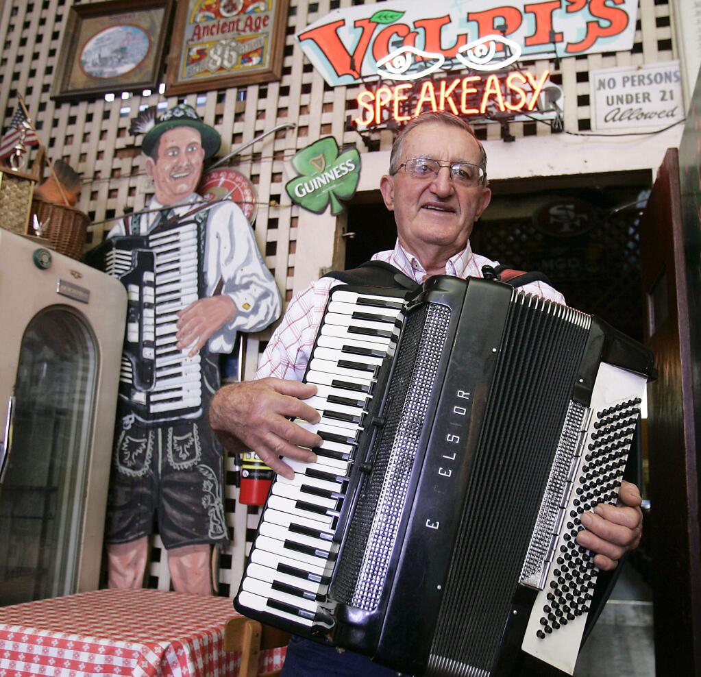 John Volpi, is everyone's favorite accordion-playing restaurant owner in Petaluma. Seriously, if you haven't sat in the back bar of Volpi's and heard him serenade you cannot call yourself a Sonoma County resident. (PRESS DEMOCRAT FILE PHOTO)