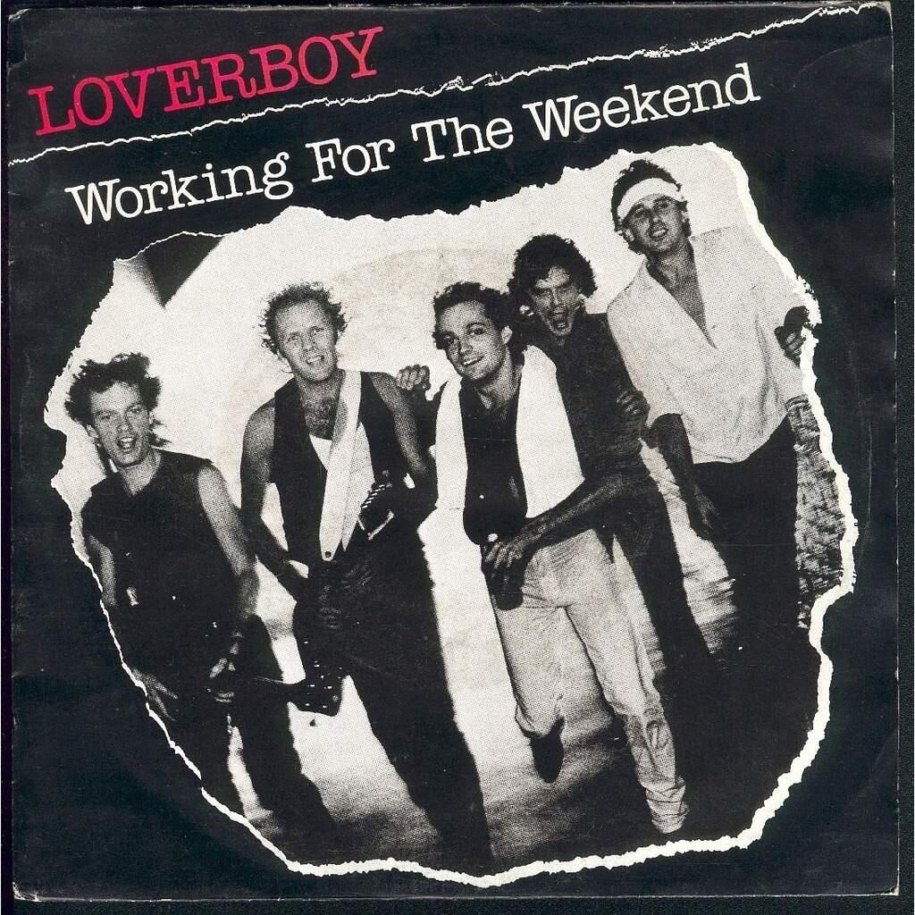 Loverboy's 'Working for the Weekend' was one of the band's hugest hits.