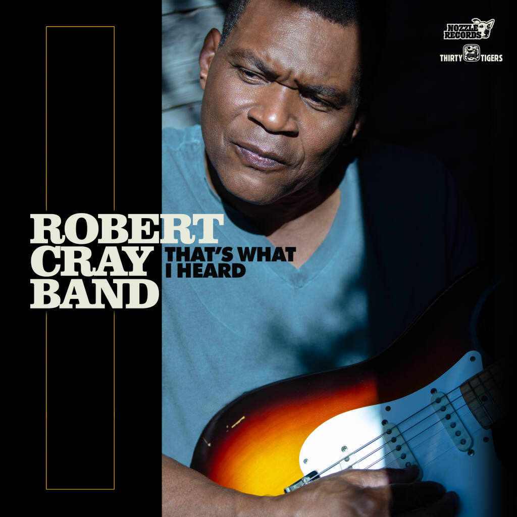 Robert Cray’s latest album, released in early 2020, is “That’s What I Heard.”