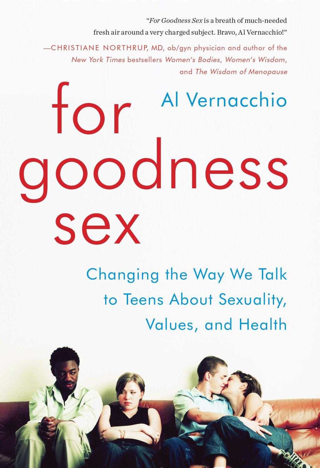 This photo released by courtesy of HarperCollins shows the cover of the book, 'For Goodness Sex,' by Al Vernacchio, to be released in September 2014 by HarperCollins. Vernacchio has been in the sex education field for more than 20 years, currently teaching 9th- and 12-graders in the Philadelphia suburb of Wynnewood. He's seen the rise of the abstinence movement, the digital revolution and the impact on teens of parents who don't know how to get the sex conversation started. (AP Photo/HarperCollins)