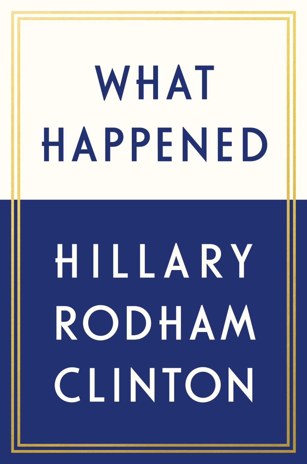 This book cover image released by Simon & Schuster shows 'What Happened,' by Hillary Rodham Clinton. (Simon & Schuster via AP)