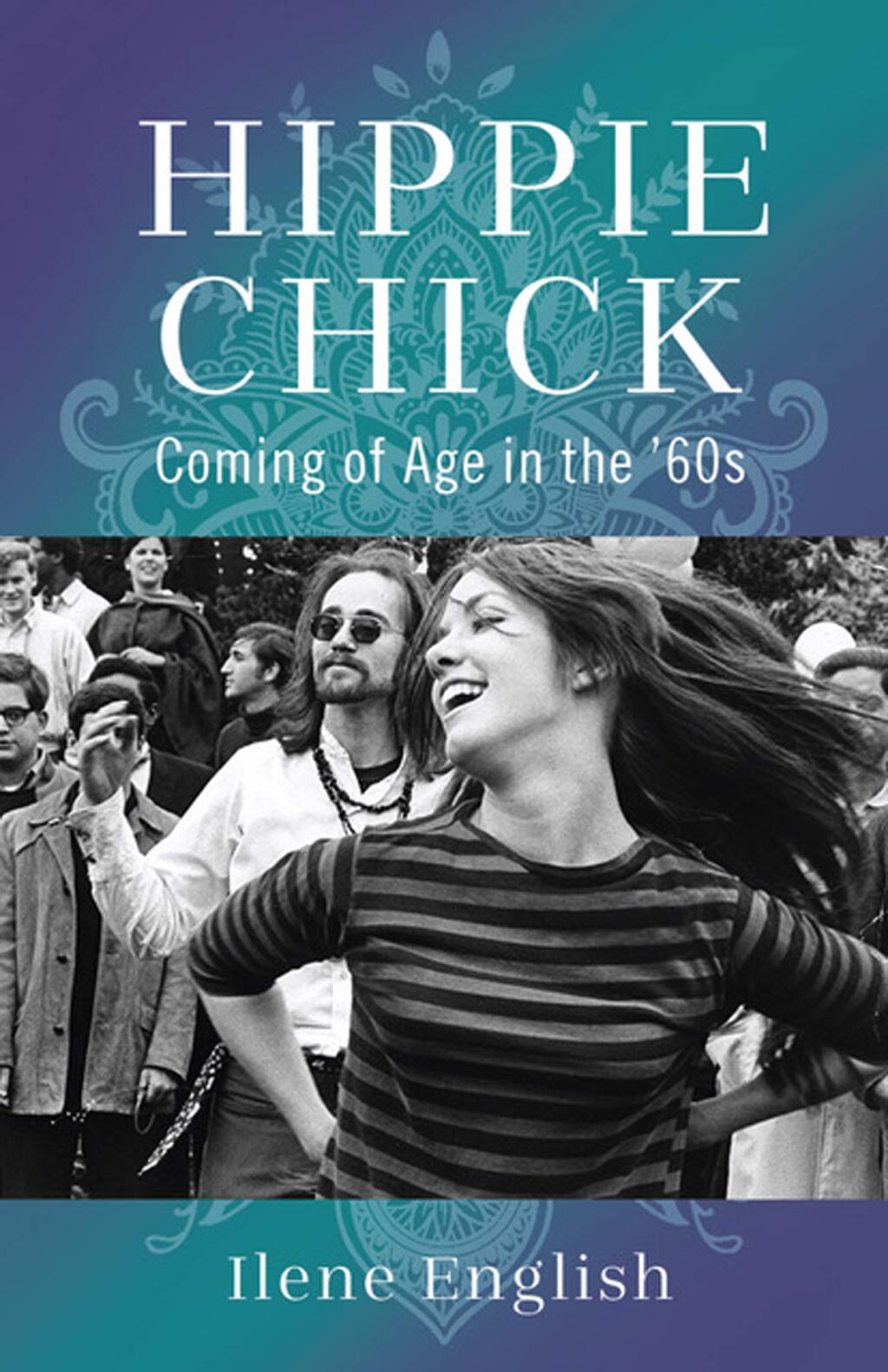 Ilene English recounts her life in the 1960s in her memoir 'Hippie Chick: Coming of Age in the '60s.' It's a 'deeply personal story of how one young woman manages to survive and even to thrive in the face of the whirlwind of experiences coming at her,' according to an Amazon review.